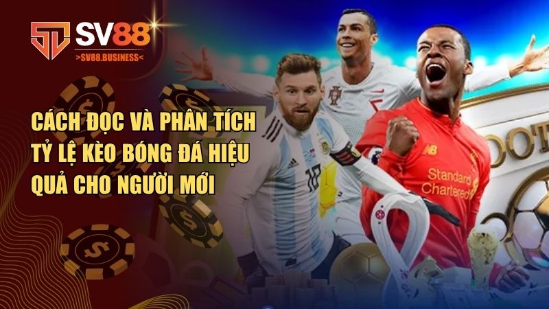 Cách đọc và phân tích tỷ lệ kèo bóng đá