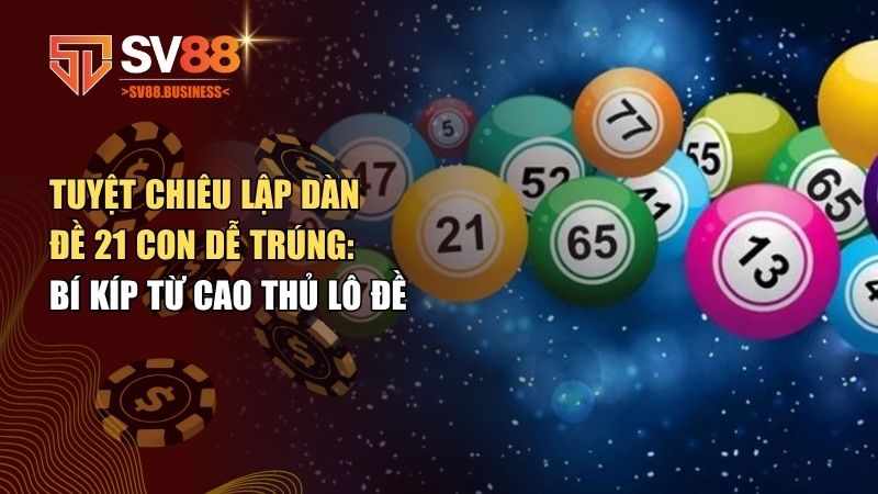dàn đề 21 con dễ trúng