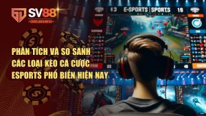 So sánh các loại kèo cá cược eSports