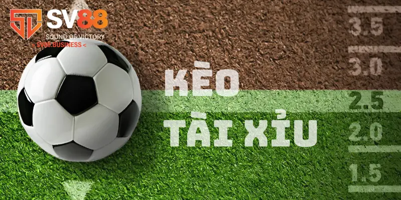 Kèo tài xỉu thuộc kèo thơm và hấp dẫn nhất hiện nay