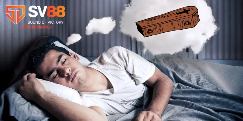 Mơ thấy quan tài là thông báo điềm lành hay dữ của cuộc sống